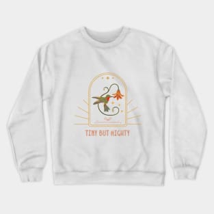 Celebrating the Hummingbird - Tiny but Mighty Crewneck Sweatshirt